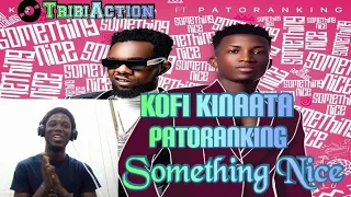 kofi kinaata something nice ft patoranking tribiaction