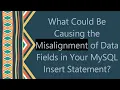What Could Be Causing the Misalignment of Data Fields in Your MySQL Insert Statement