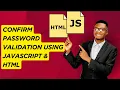 Confirm Password Validation using JavaScript HTML Easy Tutorial for Beginners