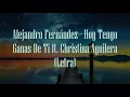 Alejandro Fernández - Hoy Tengo Ganas De Ti ft. Christina Aguilera (Letra)