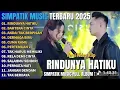 RINDUNYA HATIKU - BAHTERA CINTA - ANDAI TAK BERPISAH - SIMPATIK MUSIC FULL ALBUM TERBARU 2025