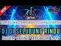 DUGEM DJ PALING TERGACOR 2025‼️DJ DI SELUBUNG RINDU X FULL KN‼️REMX FUNKOT PALEMBANG‼️
