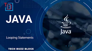Java - Looping Statements TECH BUZZ BLOGS