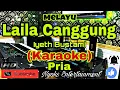 Download Lagu LAILA CANGGUNG - Iyeth Bustami (KARAOKE) Melayu || Nada Pria DIS=DO
