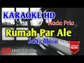 Download Lagu Justy Aldrin - Rumah Par Ale Karaoke HD Nada Pria