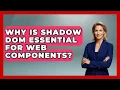Why Is Shadow DOM Essential For Web Components - JavaScript Toolkit