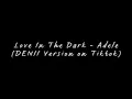 Download Lagu Love In The Dark - Adele (Tiktok Version)