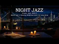Download Lagu Night Jazz Sleep - Soft Piano Jazz Instrumental Music - Relaxing Background Music for Deep Sleep