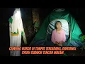 Camping Horor di Tempat Terlarang, Didatangi Syekh Subakir Tengah Malam