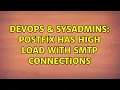 DevOps SysAdmins Postfix has high load with smtp connections 2 Solutions