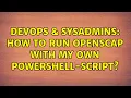 DevOps SysAdmins How to run OpenSCAP with my own PowerShell-script