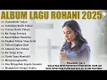 Lagu Lagu Rohani terbaru 2025 - Terimakasih Tuhan | Lagu Rohani Kristen Terbaru 2025 | Saat Teduh