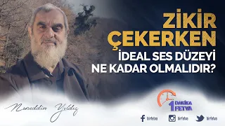 Zikir çekerken ideal ses düzeyi ne kadar olmalıdır?