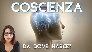 Come NASCE e che cos’è la COSCIENZA? Le risposte delle neuroscienze