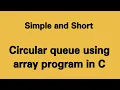 Lecture 15 Circular queue using array program in C