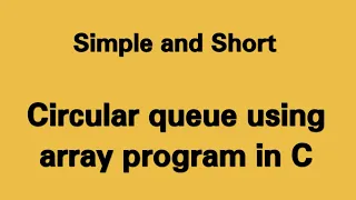 Lecture 15 Circular queue using array program in C