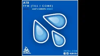 Download ATB - 9PM (Till I Come) [2rodj's Last 3 Drops Remix] MP3