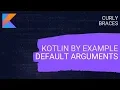 Kotlin By Example - Default Arguments Named Arguments Function Overloading