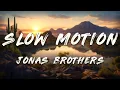 Download Lagu Jonas Brothers - Slow Motion (Lyrics)