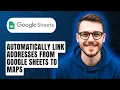 How To Automatically Link Addresses From Google Sheets To Maps 2026 Guide