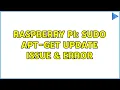 Raspberry Pi sudo apt-get update issue error 3 Solutions