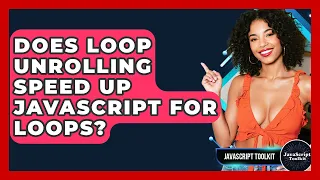 Does Loop Unrolling Speed Up JavaScript For Loops - JavaScript Toolkit