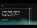 Code Sign Secure Configuring Build Verification with Github Workflows
