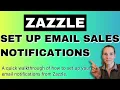 How to Set Up Email Sales Notifications from Zazzle Zazzle Newbie Tutorial