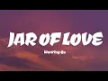 Download Lagu Wanting Qu - Jar of love (Lyrics)