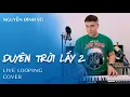 Download Lagu DUYÊN TRỜI LẤY 2 | NGUYỄN ĐÌNH VŨ | CHUNG THANH DUY | LIVE LOOPING | COVER