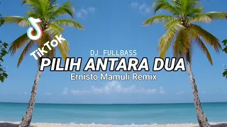 Download PILIH ANTARA DUA - Ernisto Mamuli Remix (S3PRO) FullBass Ato FulkickJo MP3