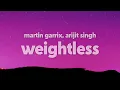 Martin Garrix & Arijit Singh - Weightless (Lyrics)