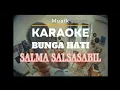 Download Lagu BUNGA HATI - SALMA SALSABIL | KARAOKE MUSIK
