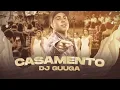 DJ GUUGA = CASAMENTO ((DJGUUGA))