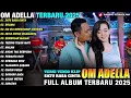 Lagu OM ADELLA FULL ALBUM DANGDUT KOPLO TERBARU 2025 || SATU RASA CINTA - DELIMA