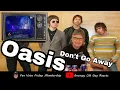 Download Lagu OASIS - DON'T GO AWAY | FIRST TIME HEARING | REACTION