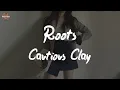 Cautious Clay - Roots (Lyric Video)