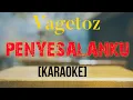 Download Lagu VAGETOS..PENYESALANKU ( KARAOKE)