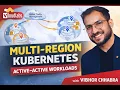 Designing Multi-Region Kubernetes for Active-Active Workloads Explained