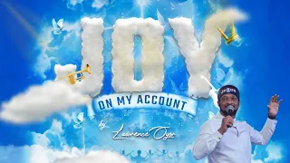 joy on my account lawrence oyor praise love prayer gospelmusic affirmations trending joy