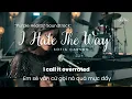 ❝VIETSUB•LYRICS❞ I Hate The Way {Stripped} | Sofia Carson «Purple Hearts»