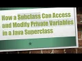 How a Subclass Can Access and Modify Private Variables in a Java Superclass