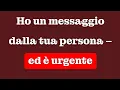 Lagu Ho un messaggio dalla tua persona – ed è urgente