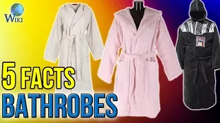 Bathrobes 5 Fast Facts