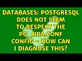 Databases postgresql does not seem to respect the pg - hba conf config
