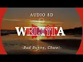 Download Lagu WELTiTA - Bad Bunny, Chuwi (8D Audio) VMR