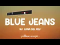 Blue Jeans - Lana Del Rey (Lyrics) 🎵