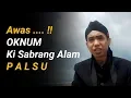 Download Lagu Awas ... !! Oknum Ki Sabrang Alam PALSU