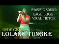 Lagu BUGIS VIRAL TIKTOK LOLANG TUNGKE COVER DEDE GISKA PASIFIC SOUND