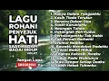 Download Lagu LAGU ROHANI PENYEJUK HATI SAAT HADAPI BADAI HIDUP - VOL.07 (NONSTOP) LAGU SAAT TEDUH